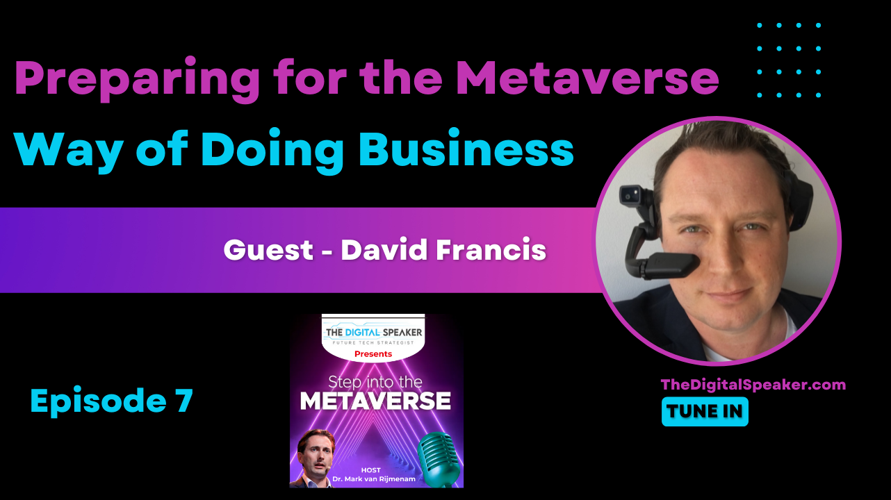 Preparing for the Metaverse Way of Doing Business with David Francis - Step into the Metaverse Podcast: EP07