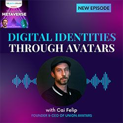  Digital Identities Through Avatars with Cai Felip - Step into the Metaverse podcast: EP14 