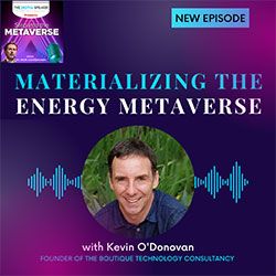 Materializing the Energy Metaverse with Kevin O'Donovan: Step into the Metaverse podcast: EP21