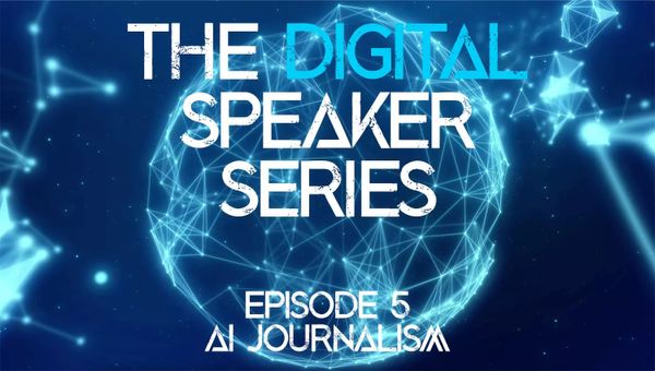 The Digital Speaker series: The Tech Journal - EP05 - AI Journalism