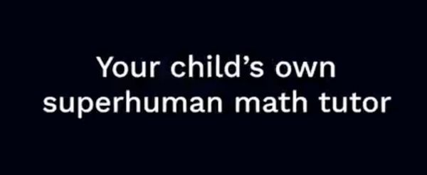Every child can now have a Superhuman tutor.
