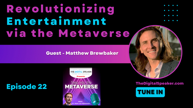 Revolutionizing Entertainment Via the Metaverse with Matthew Brewbaker – Step into the Metaverse podcast: EP22