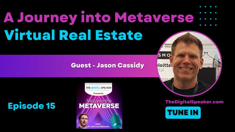 A Journey into Metaverse Virtual Real Estate with Jason Cassidy - Step into the Metaverse podcast: EP15
